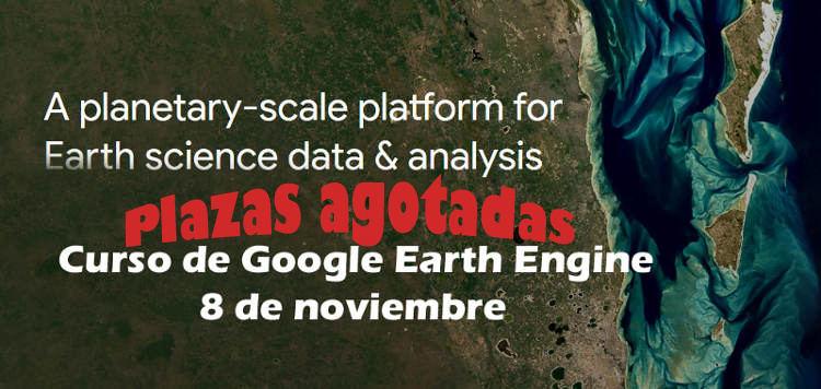 Plazas agotadas para el curso sobre Google Earth Engine