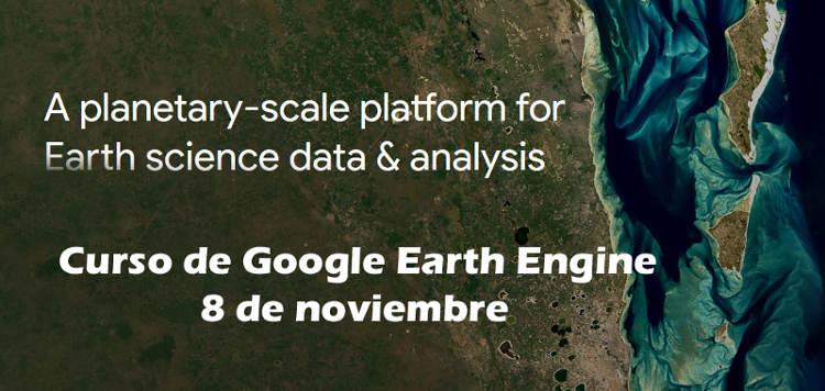 8 de noviembre: curso gratuito sobre el uso de la herramienta Google Earth Engine